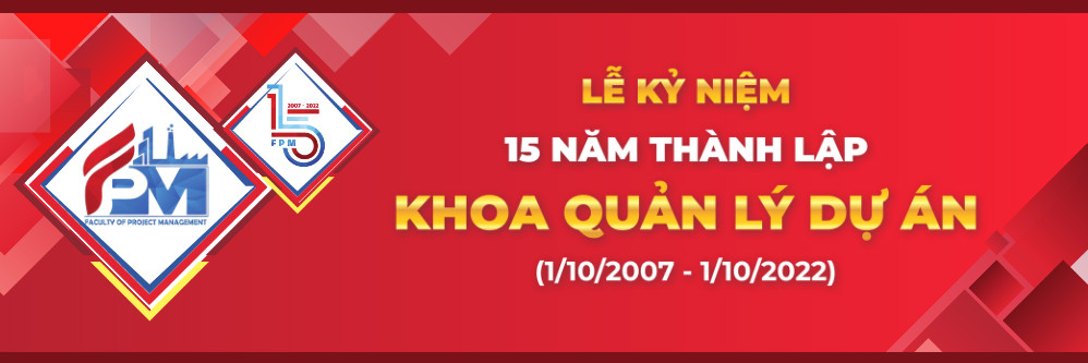 Kỷ niệm 15 năm thành lập Khoa Quản lý Dự án (2007-2022)